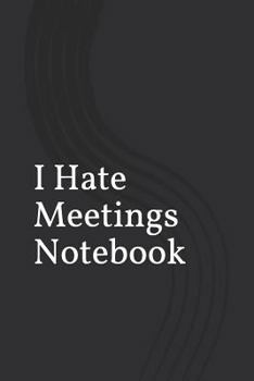 Paperback I Hate Meetings Notebook Book