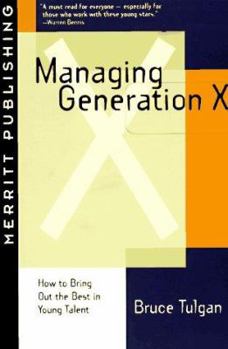 Paperback Managing Generation X: How to Bring Out the Best in Young Talent Book