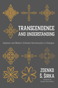 Paperback Transcendence and Understanding: Gadamer and Modern Orthodox Hermeneutics in Dialogue Book