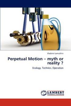 Paperback Perpetual Motion - Myth or Reality ? Book