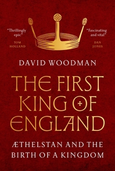 Hardcover The First King of England: ÆThelstan and the Birth of a Kingdom Book