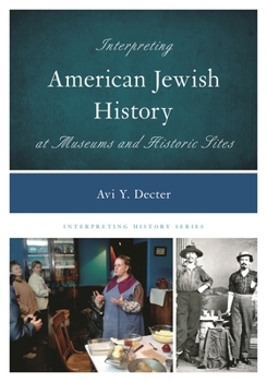 Interpreting American Jewish History at Museums and Historic Sites (Interpreting History)