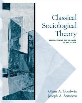 Paperback Classical Sociological Theory: Rediscovering the Promise of Sociology Book