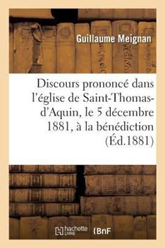 Paperback Discours prononcé dans l'église de Saint-Thomas-d'Aquin, le 5 décembre 1881, à la bénédiction [French] Book