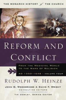Reform and Conflict: From the Medieval World to the Wars of Religion, AD 1350-1648 (Baker History of the Church) - Book #4 of the Baker History of the Church