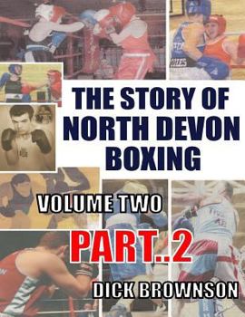 Paperback The Story of North Devon Boxing: Volume TWO, Part 2 Book