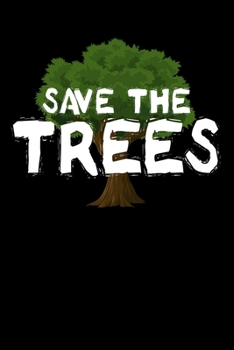Paperback Save The Trees: Notizbuch DIN A5 - 120 Seiten liniert Book