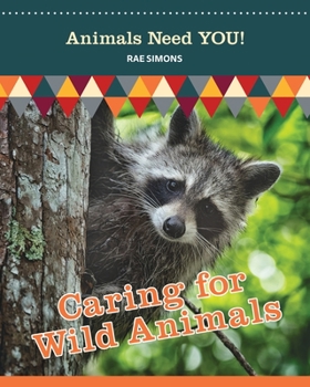 Paperback Caring for Wild Animals (Animals Need YOU!) Book