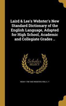 Hardcover Laird & Lee's Webster's New Standard Dictionary of the English Language, Adapted for High School, Academic and Collegiate Grades .. Book