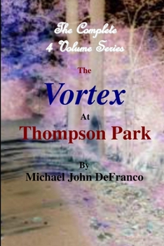 Paperback The Vortex At Thompson Park - The Complete 4 Volume Set Book
