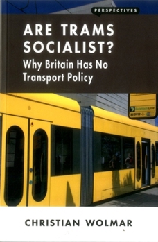 Paperback Are Trams Socialist?: Why Britain Has No Transport Policy Book