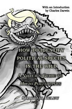 How to Identify Political Species in the Wild: A Voter's Guide to Homo Politicanus