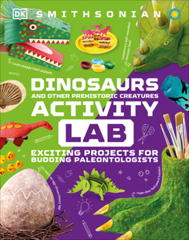 Hardcover Dinosaur and Other Prehistoric Creatures Activity Lab: Exciting Projects for Exploring the Prehistoric World Book