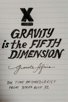 Paperback Gravity is the Fifth Dimension: The Time Archaeologist From Terra Book 32 Book