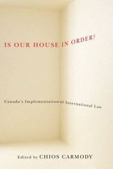 Is Our House in Order?: Canada'a Implementation of International Law