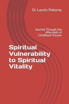 Spiritual Vulnerability to Spiritual Vitality: Journey Through the Aftermath of Childhood Trauma