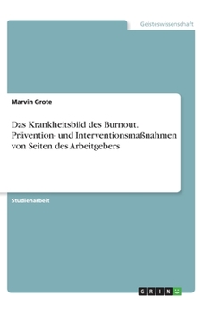 Paperback Das Krankheitsbild des Burnout. Prävention- und Interventionsmaßnahmen von Seiten des Arbeitgebers [German] Book