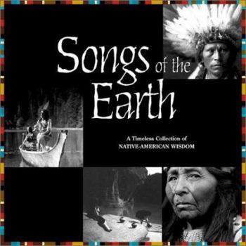 Hardcover Songs of the Earth: A Timeless Collection of Native American Wisdom Book
