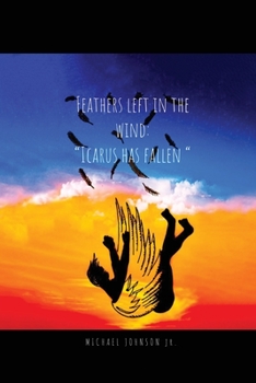 Paperback Feathers Left in the Wind: Icarus Has Fallen Book