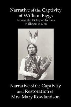 Narrative of the Captivity of William Biggs Among the Kickapnarrative of the Captivity of William Biggs Among the Kickapoo Indians in Illinois in 1788