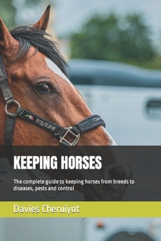 Paperback Keeping Horses: The complete guide to keeping horses from breeds to diseases, pests and control Book