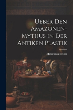 Paperback Ueber Den Amazonen-Mythus in Der Antiken Plastik [German] Book