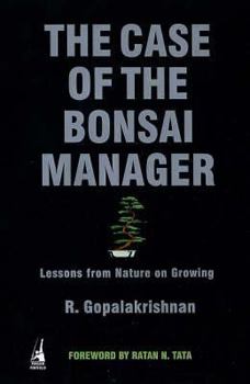 Hardcover The Case of the Bonsai Manager: Lessons from Nature on Growing Book