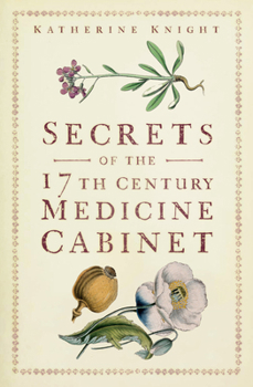 Paperback Secrets of the 17th Century Medicine Cabinet Book