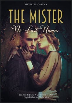 Paperback The Mister: No Last Names, the Boss Is Back. A Collection of One Night Follies for Alpha Men Book