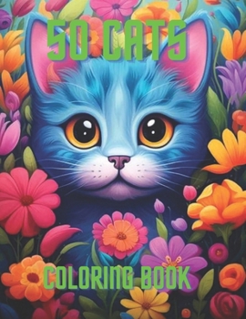 50 Cats Coloring Book: Awesome 50 Cats Coloring Book
