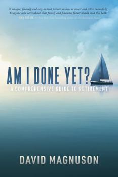 Paperback Am I Done Yet?: A Comprehensive Guide to Retirement Book