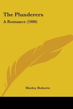 Paperback The Plunderers: A Romance (1900) Book