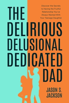 Paperback The Delirious Delusional Dedicated Dad Book