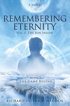 Paperback Remembering Eternity: Volume 1: The Sun Inside: Book 1 The Game Begins Book