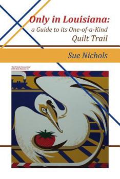 Paperback Only in Louisiana: A Guide to One-of-a-Kind Quilt Trail Book