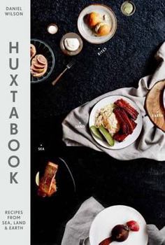 Hardcover Huxtabook: Recipes from Sea, Land, and Earth Book