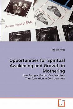 Paperback Opportunities for Spiritual Awakening and Growth in Mothering Book