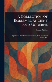 Hardcover A Collection of Emblemes, Ancient and Moderne Book