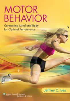 Hardcover Motor Behavior: Connecting Mind and Body for Optimal Performance Book