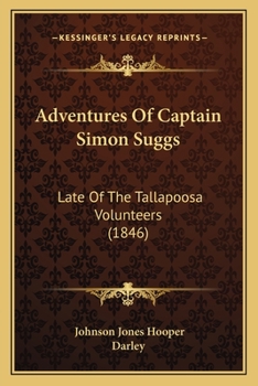 Paperback Adventures Of Captain Simon Suggs: Late Of The Tallapoosa Volunteers (1846) Book