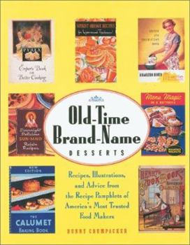 Hardcover Old-Time Brand-Name Desserts: Recipes, Illustrations, and Advice from the Recipepamphlets of America's Most Trusted Food Makers Book