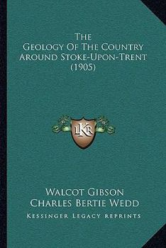 Paperback The Geology Of The Country Around Stoke-Upon-Trent (1905) Book