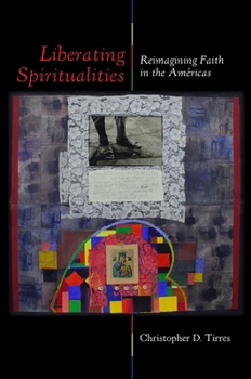 Hardcover Liberating Spiritualities: Reimagining Faith in the Américas Book