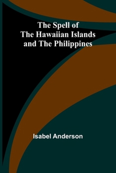 Paperback The Spell of the Hawaiian Islands and the Philippines Book