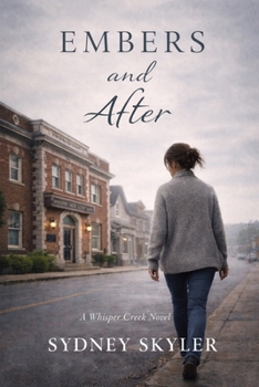 Embers and After: A Willow Creek Novel (A Whisper Creek Series)