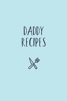 Paperback Daddy Recipes Notebook. Family Recipes Book. Gift for Dad, Daddy, Husband, Father's birthday gift Book