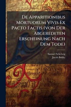 Paperback De Apparitionibus Mortuorum Vivis Ex Pacto Factis (von Der Abgeredeten Erscheinung Nach Dem Tode) Book