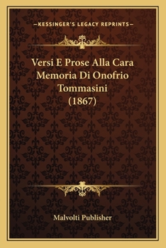 Paperback Versi E Prose Alla Cara Memoria Di Onofrio Tommasini (1867) [Italian] Book