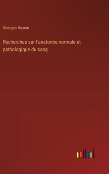 Hardcover Recherches sur l'anatomie normale et pathologique du sang [French] Book