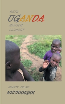 Paperback betrUGANDAmenschlichkeit: Nicht bloss ein Reisebericht [German] Book
